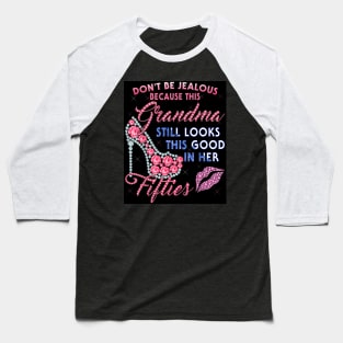 Don't be jealous because this Grandma looks good her Fifties Baseball T-Shirt